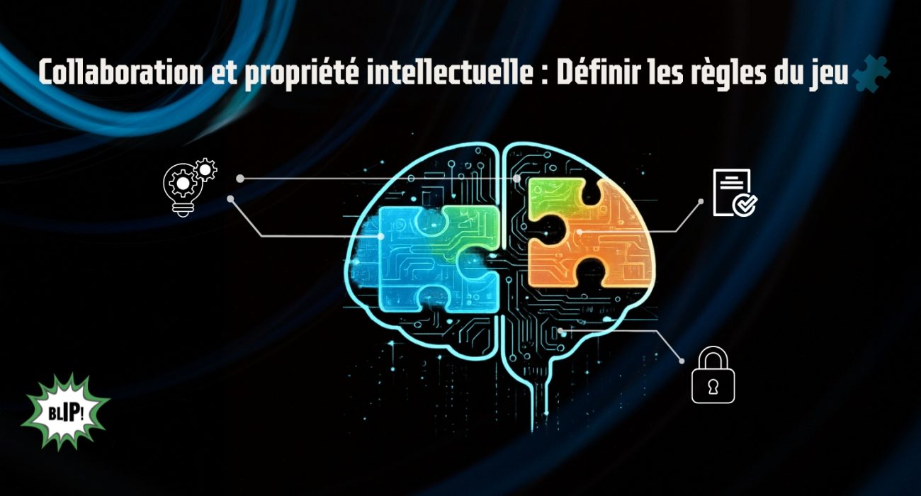 Contrat de collaboration et titularité des droits de propriété intellectuelle : rappel des enjeux et des points de vigilance
