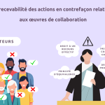 La recevabilité des actions en contrefaçon des auteurs d’œuvres de collaboration