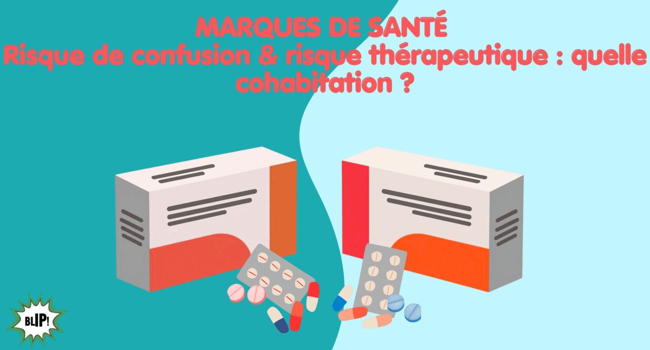 Marque de santé : risque de confusion & risque thérapeutique : quelle cohabitation ?