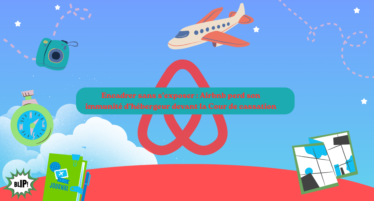 Encadrer sans s’exposer : Airbnb perd son immunité d’hébergeur devant la Cour de cassation
