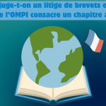 Comment juge-t-on un litige de brevets en France ? Le « Chapitre France » du Guide de l’OMPI sur la gestion des litiges de brevets à l’intention des juges vient d’être publié.