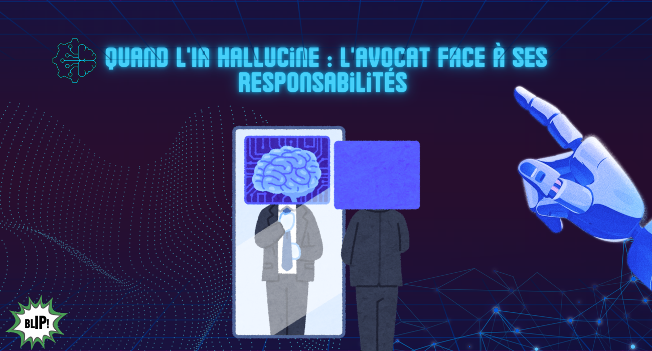 Quand l’IA hallucine : l’avocat face à ses responsabilités